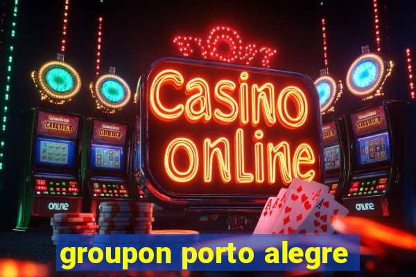 groupon porto alegre